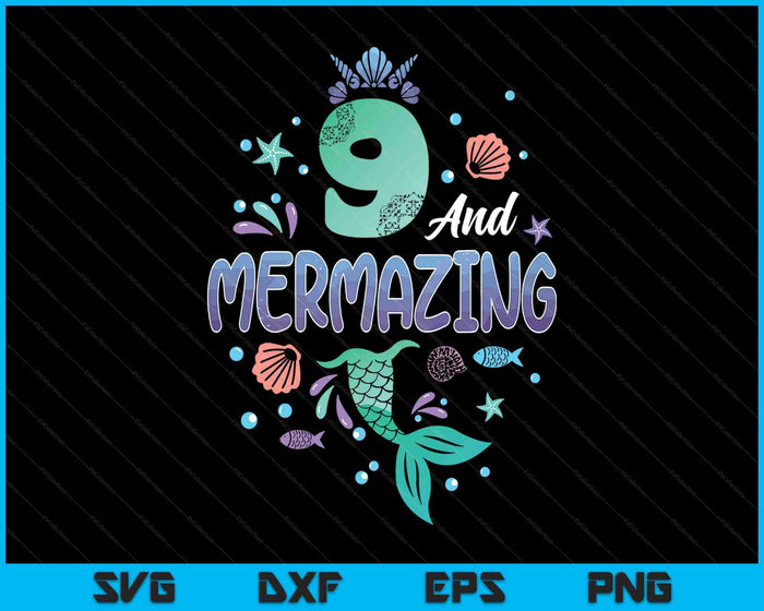 Its My Mermazing 9th Birthday Mermaid Girl SVG PNG Digital Printable Files