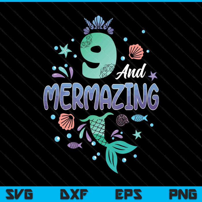 Its my mermazing 9th birthday mermaid girl SVG PNG cut file for Cricut