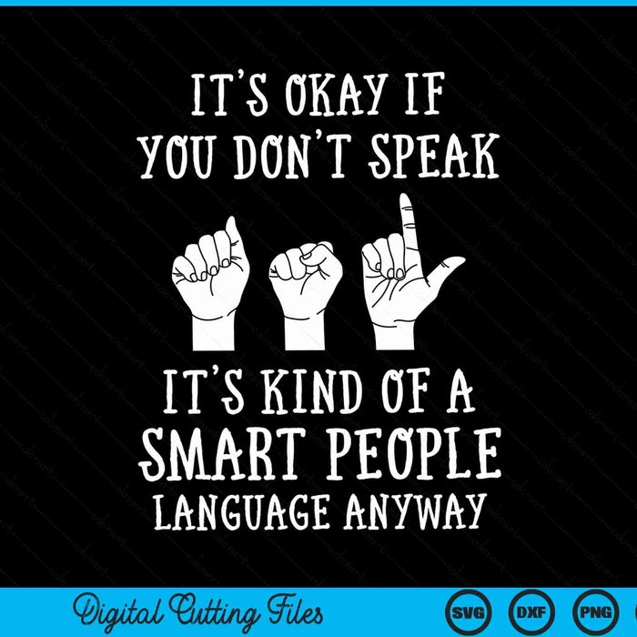 Its Okay If You Dont Speak ASL American Sign Language SVG PNG Digital Cutting Files