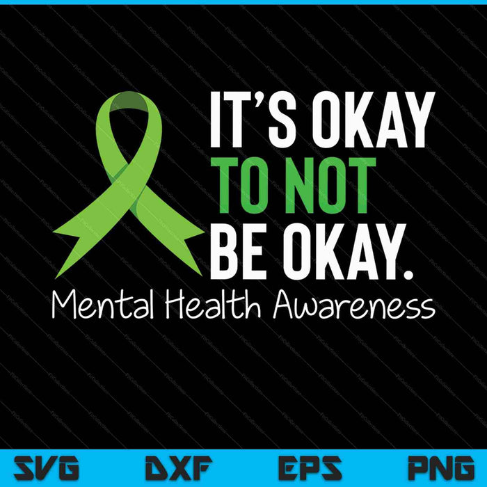 Its Okay To Not Be Okay Shirt Mental Health Awareness Ribbon SVG PNG Cutting Printable Files