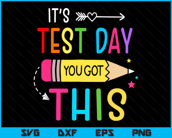 Its Test Day You Got This Testing Day Teacher Student SVG PNG Digital Printable Files