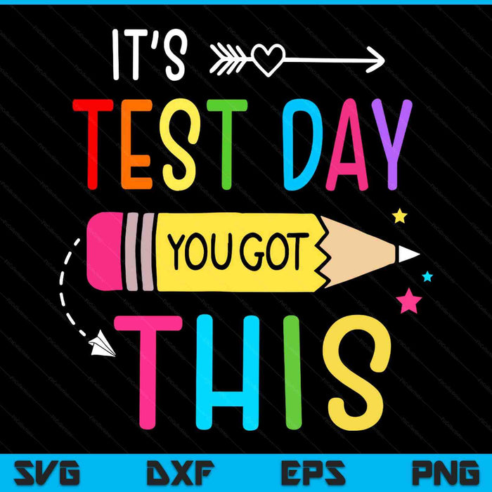 Its Test Day You Got This Testing Day Teacher Student SVG PNG Digital Printable Files