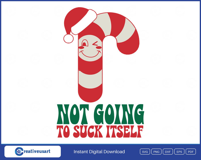 Not Going To Suck Itself Candy Cane Funny Christmas SVG - Not Going To Suck Itself candy cane