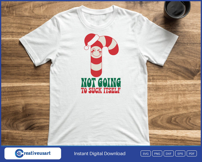 Not Going To Suck Itself candy cane SVG design shown on a t-shirt