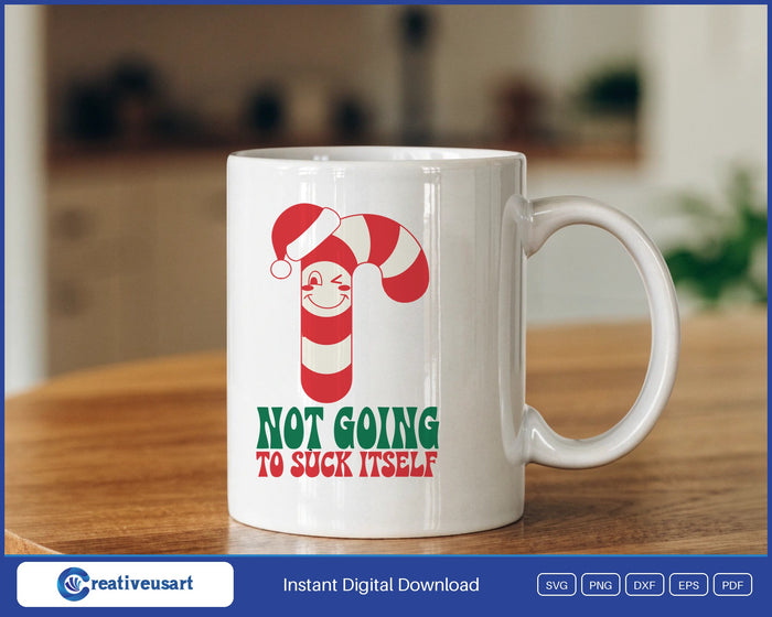 Not Going To Suck Itself candy cane SVG design on a mug