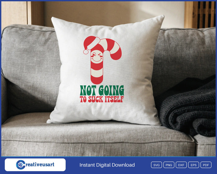 Not Going To Suck Itself candy cane SVG design on a throw pillow