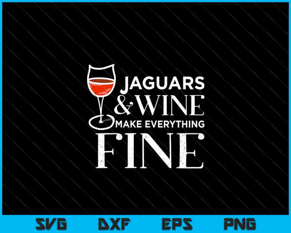 JAGUARS And Wine Make Everything Fine JAGUAR SVG PNG Digital Cutting Files