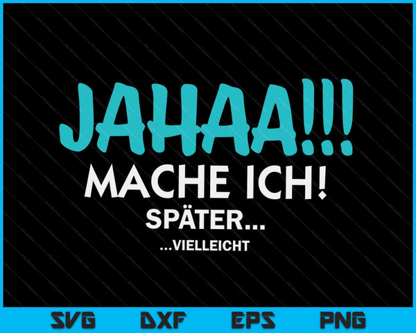 Jahaa Mach Ich Spater Vielleicht Slogan Dames Heren SVG PNG Digitale Snijbestanden