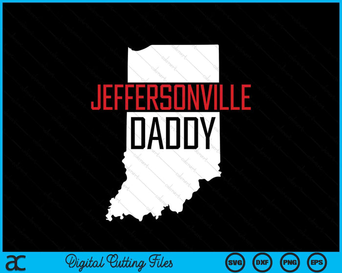 Jeffersonville Daddy Indiana State Map Gift SVG PNG Digital Printable Files