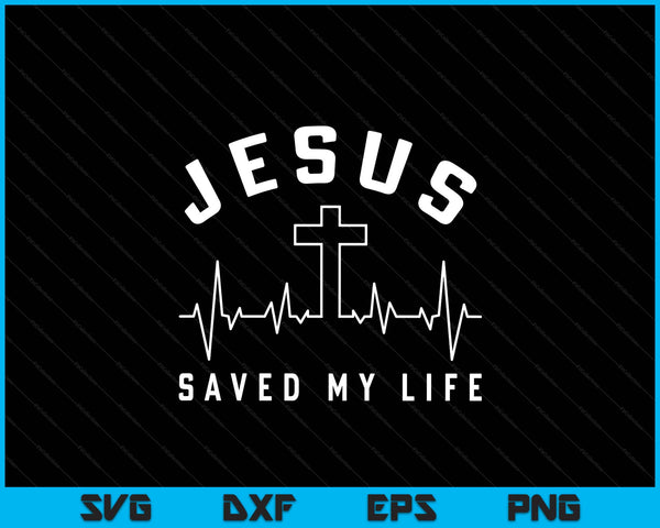 Jesus Christ Christianity Jesus saved my life SVG cut file