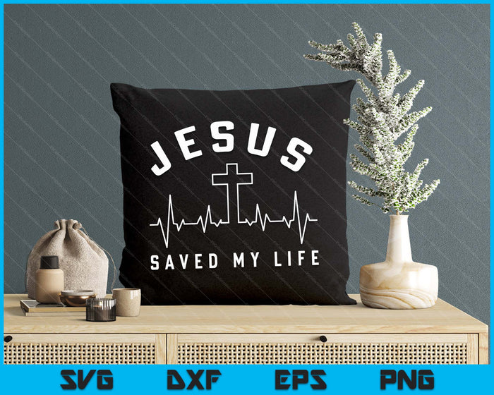Jesus Christ Christianity Gifts Jesus Saved My Life SVG PNG Digital Printable Files