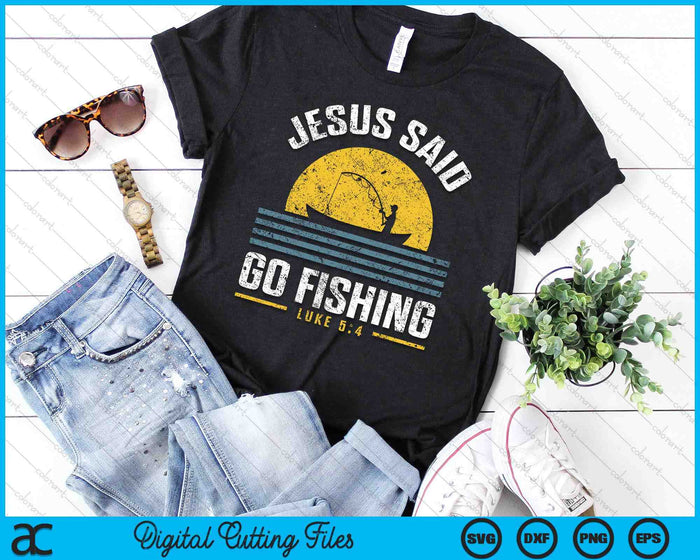 Jesus Christ Said Go Fishing Christian Fisherman Faith SVG PNG Digital Cutting File