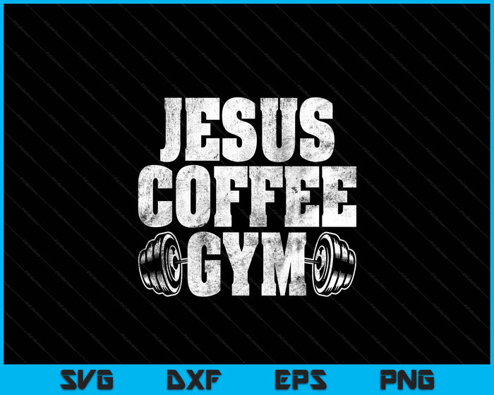 Jesus Coffee Gym Christian Workout Weightlifting Fitness SVG PNG Digital Printable Files