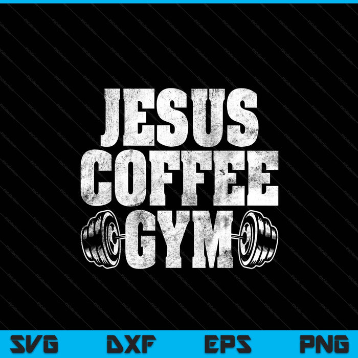 Jesus Coffee Gym Christian Workout Weightlifting Fitness SVG PNG Digital Printable Files