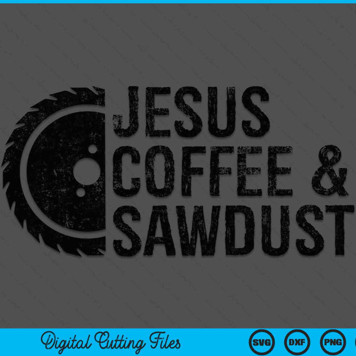 Jesus coffee sawdust Christian carpenter woodworking SVG cut file
