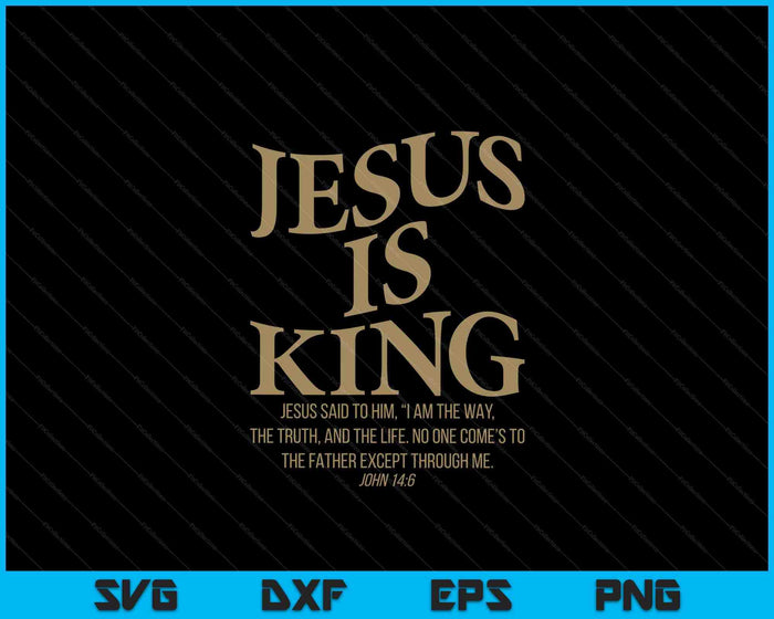 Jesus Is King Jesus John 146 Costume Christian SVG PNG Digital Cutting Files