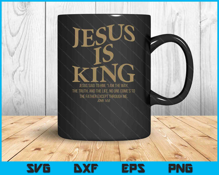 Jesus Is King Jesus John 146 Costume Christian SVG PNG Digital Cutting Files