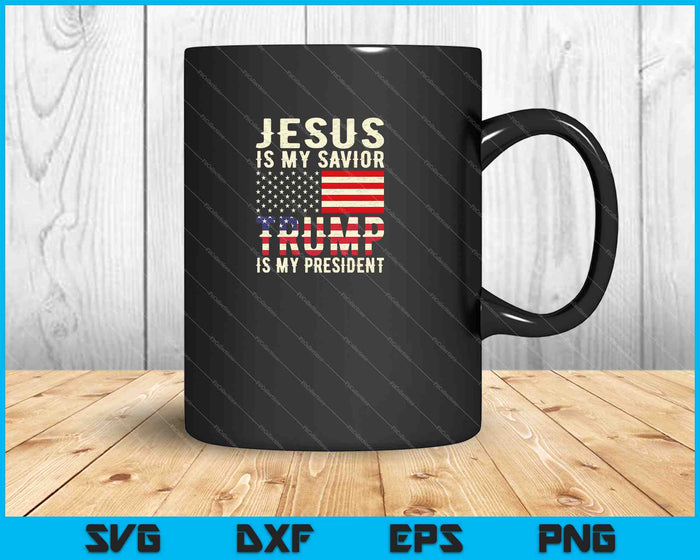 Jesus Is My Savior Trump Is My President SVG PNG Cutting Printable Files