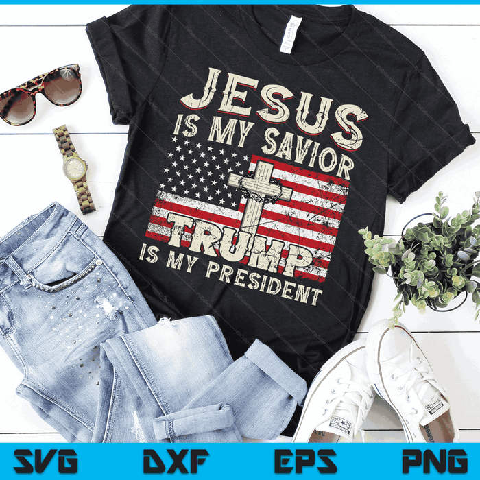 Jesus Is My Savior Trump Is My President American Flag SVG PNG Digital Files