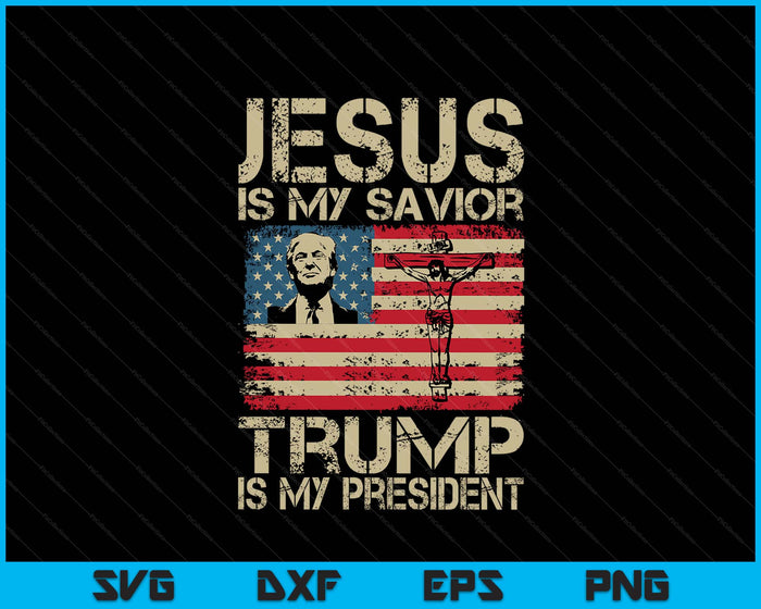 Jesus Is My Savior Trump Is My President Trump 2024 USA Flag SVG PNG Digital Cutting Files