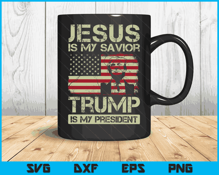Jesus Is My Savior Trump Is My President Trump 2024 USA Flag SVG PNG Digital Cutting Files