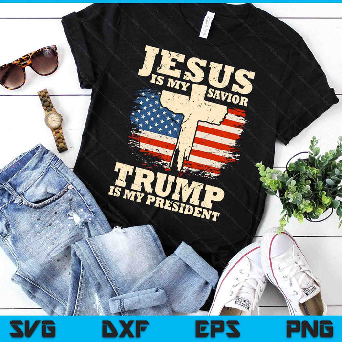 Jesus Is My Savior Trump Is My President Trump Supporter SVG PNG Digital Printable Files