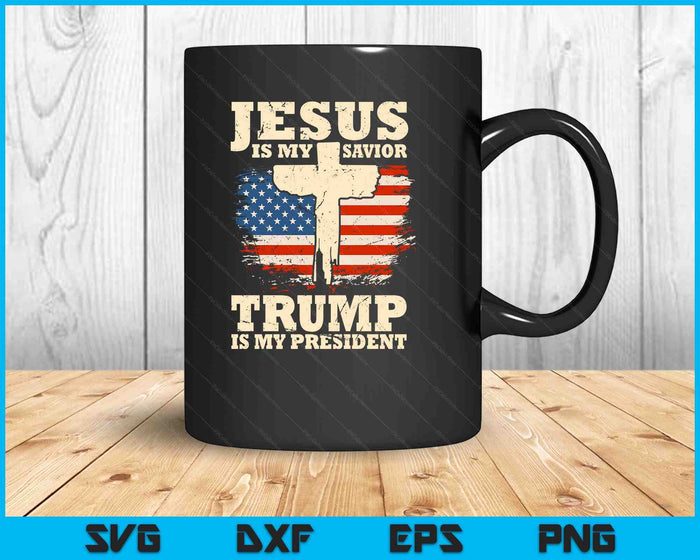 Jesus Is My Savior Trump Is My President Trump Supporter SVG PNG Digital Printable Files