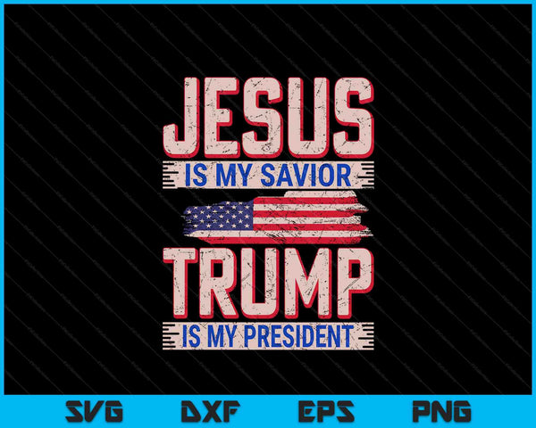 Jesus Is My Saviour Trump Is My President Election SVG PNG Digital Printable Files