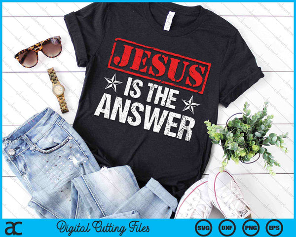 Jesus Is The Answer Christian Faith Gift SVG PNG Digital Cutting File - on a t-shirt