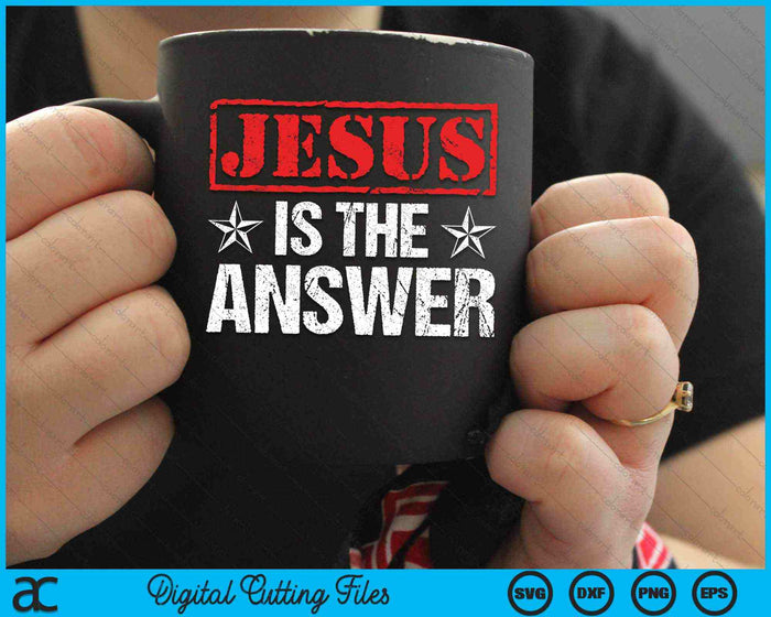 Jesus Is The Answer Christian Faith Gift SVG PNG Digital Cutting File