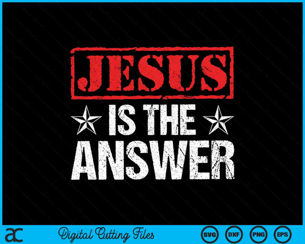 Jezus is het antwoord christelijk geloof cadeau SVG PNG digitaal snijbestand