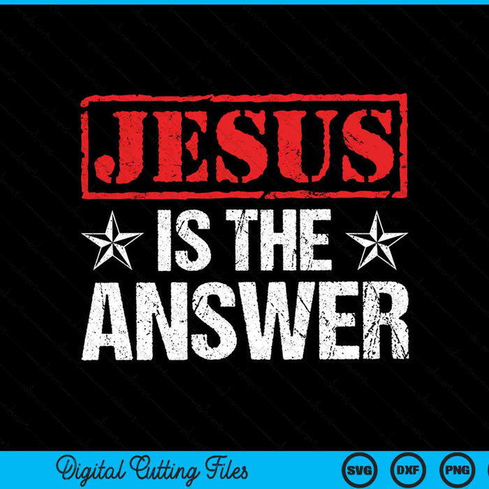 Jesus Is The Answer Christian Faith Gift SVG PNG Digital Cutting File