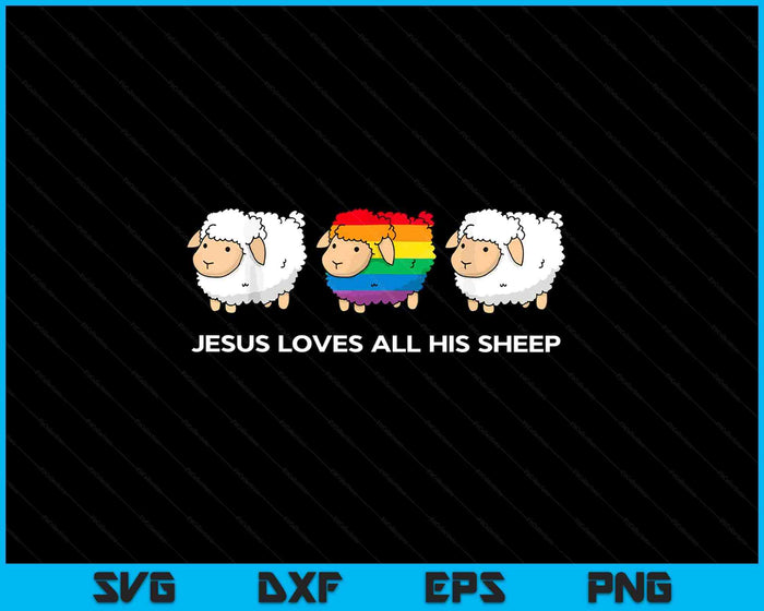 Jesus Loves All His Sheep Gay Pride Queer Christian LGBTQ SVG PNG Digital Printable Files