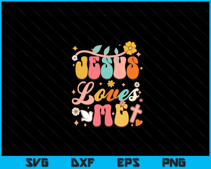 Jesus Loves Me Groovy Christian God Lover Religious SVG PNG Digital Printable Files