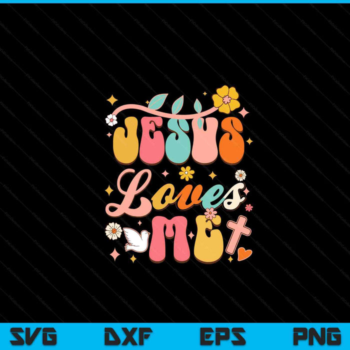 Jesus Loves Me Groovy Christian God Lover Religious SVG PNG Digital Printable Files