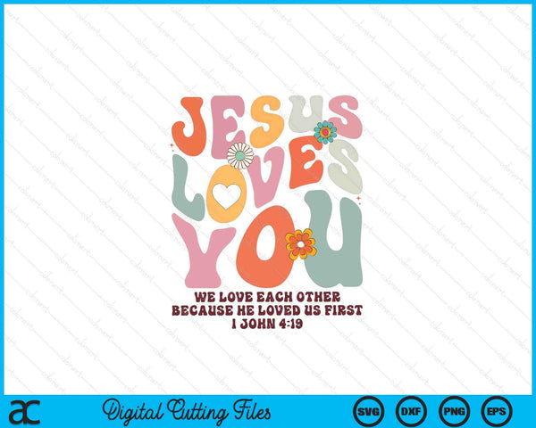 Jesus Loves You Christian Bible Verse Retro Groovy Religious SVG PNG Digital Printable Files