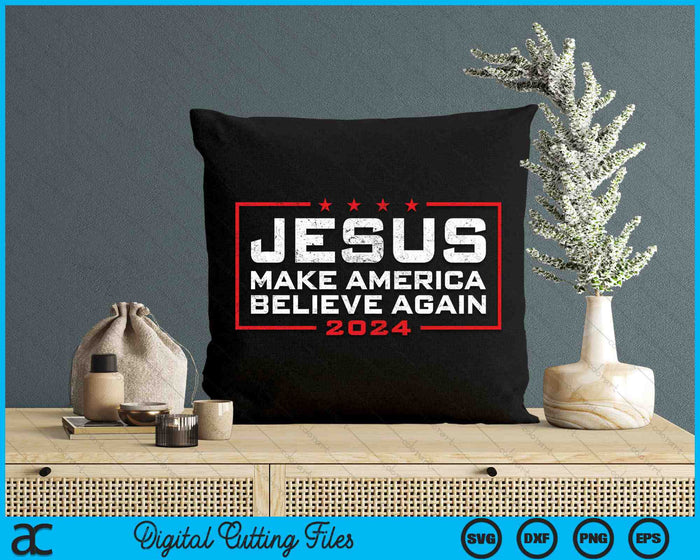 Jesus Make America Believe Again 2024 SVG PNG digitale snijbestanden