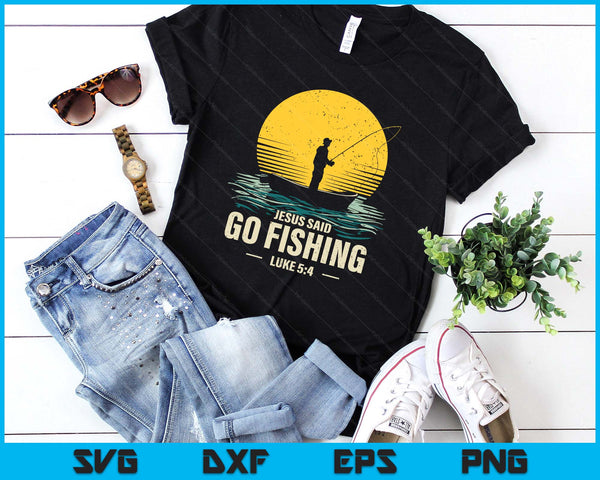 Jesus Said Go Fishing Bible Verse Fisherman Christian SVG PNG Digital Printable Files