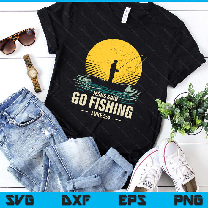 Jesus Said Go Fishing Bible Verse Fisherman Christian SVG PNG Digital Printable Files