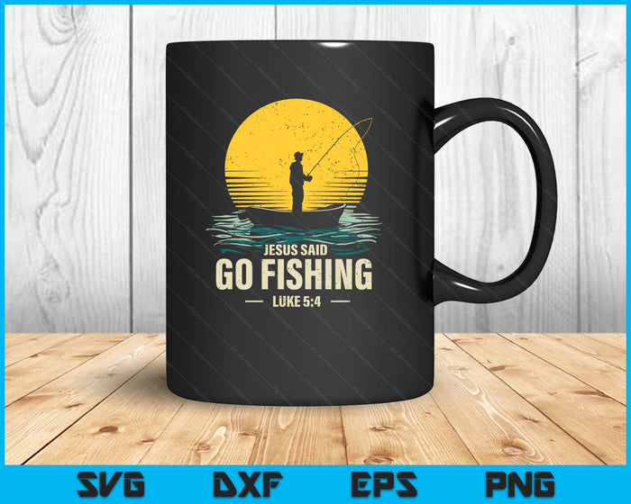 Jesus Said Go Fishing Bible Verse Fisherman Christian SVG PNG Digital Printable Files