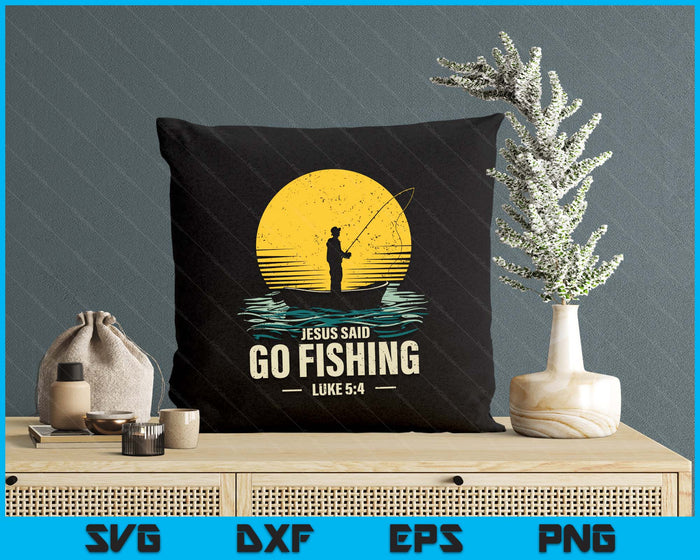 Jesus Said Go Fishing Bible Verse Fisherman Christian SVG PNG Digital Printable Files