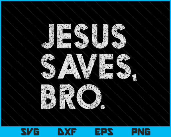 Jesus saves bro vintage pro Christian religious believer SVG cut file