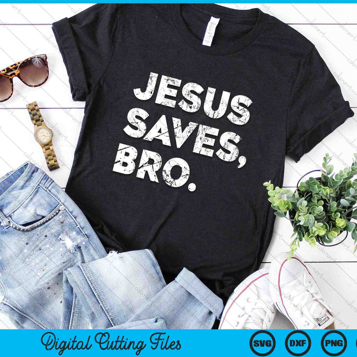 Jesus Saves Bro Vintage Pro Christian Religious Believer SVG PNG Digital Cutting Files