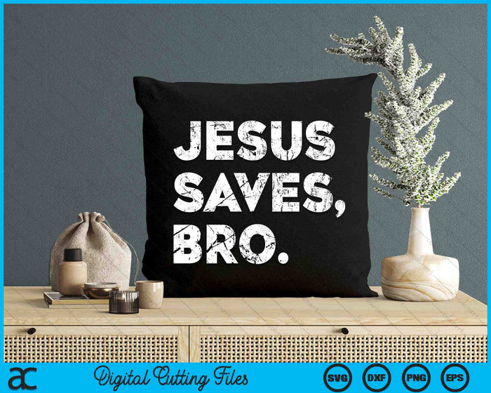 Jesus Saves Bro Vintage Pro Christian Religious Believer SVG PNG Digital Cutting Files