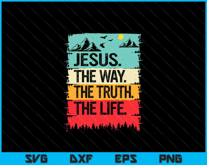 Jesus The Way Truth Life Bible Verse Christian Worship SVG PNG Digital Cutting File