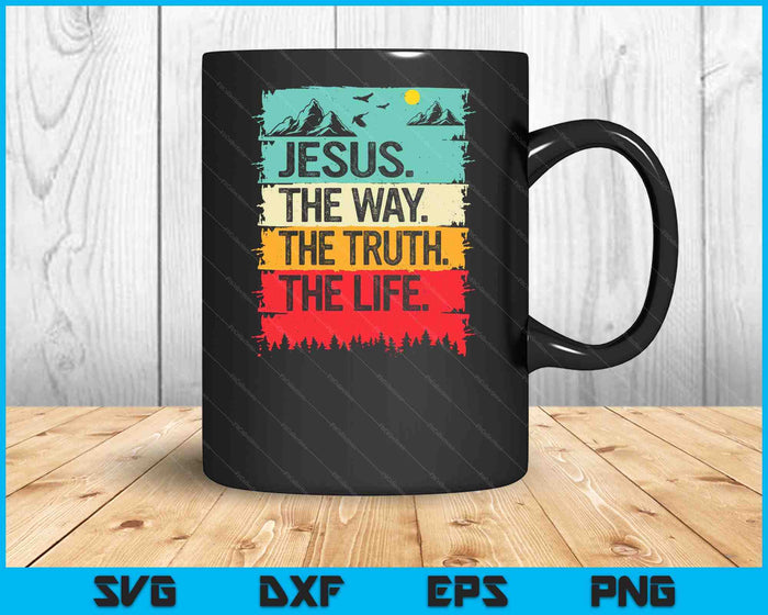 Jesus The Way Truth Life Bible Verse Christian Worship SVG PNG Digital Cutting File