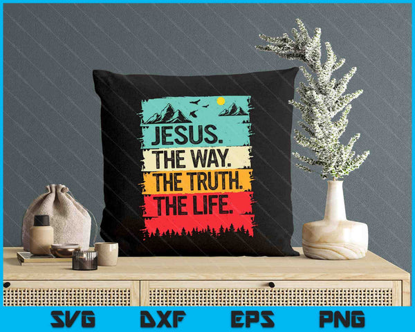 Jesus The Way Truth Life Bible Verse Christian Worship SVG PNG Digital Cutting File