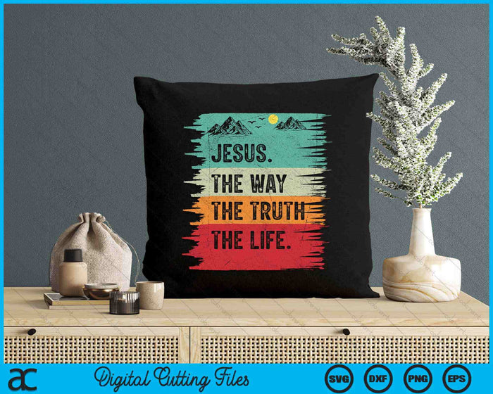 Jesus The Way Truth Life Bible Verse Christian Worship SVG PNG Digital Printable Files