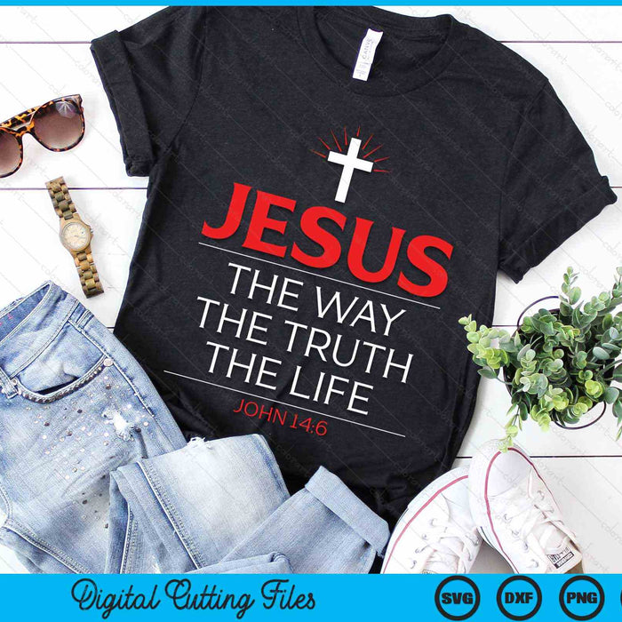 Jesus The Way Truth Life John 14-6 Christian Bible Verse SVG PNG Digital Cutting File