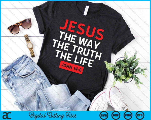 Jesus The Way Truth Life John 146 Christian Bible Verse SVG PNG Digital Cutting File - on a t-shirt